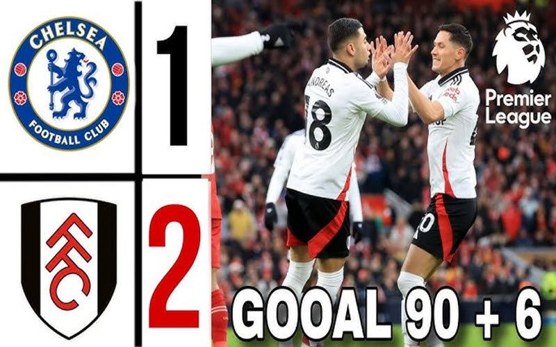 Chelsea bất ngờ thua Fulham ngay trên sân nhà