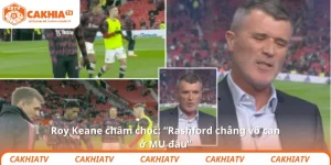 Roy Keane châm chọc: “Rashford chẳng vô can ở MU đâu”